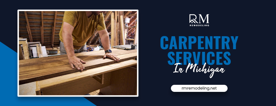 Carpentry Services In Michigan