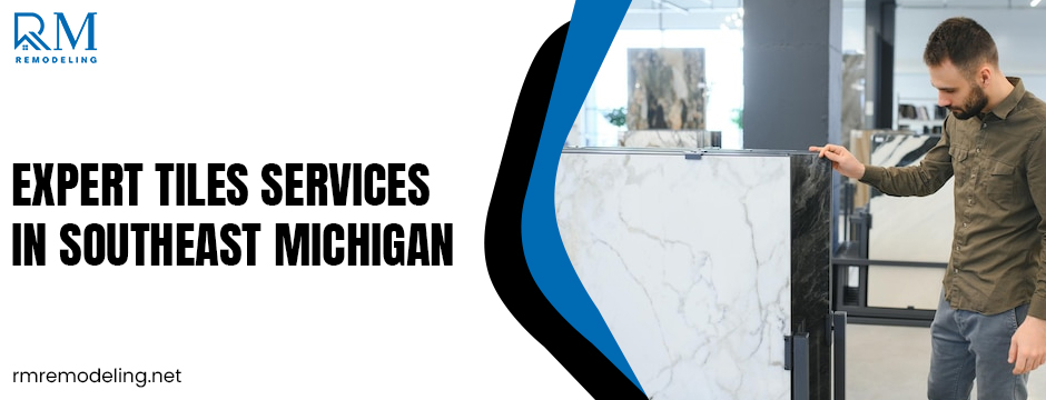 expert tiles services in Southeast Michigan